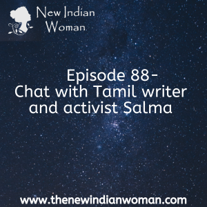 Chat with Tamil writer and activist Salma - Part 1 - Episode 88