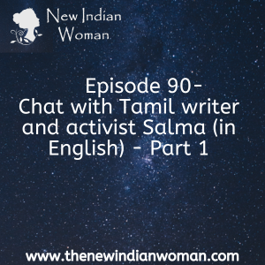 Chat with Tamil writer and activist Salma (in English) - Part 1 - Episode 90
