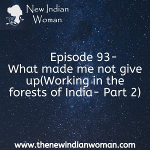 What made me not give up(Working in the forests of India - Part 2) - Episode 93
