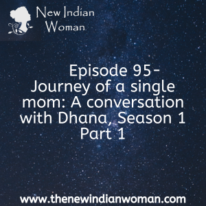 Journey of a single mom: A conversation with Dhana, Season 1 Part 1 - Episode 95