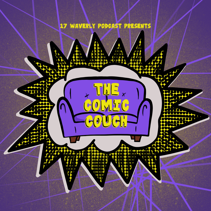 17 Waverly Podcast - The Comic Couch #4