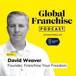 Essential advice for prospective franchisees, with David Weaver of Franchise Your Freedom