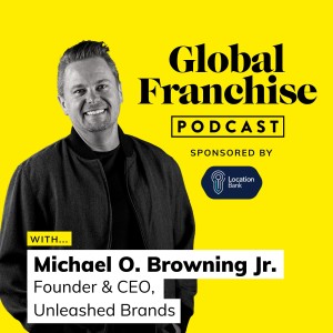 Three lessons for growth-focused franchisors, with Michael Browning of Unleashed Brands