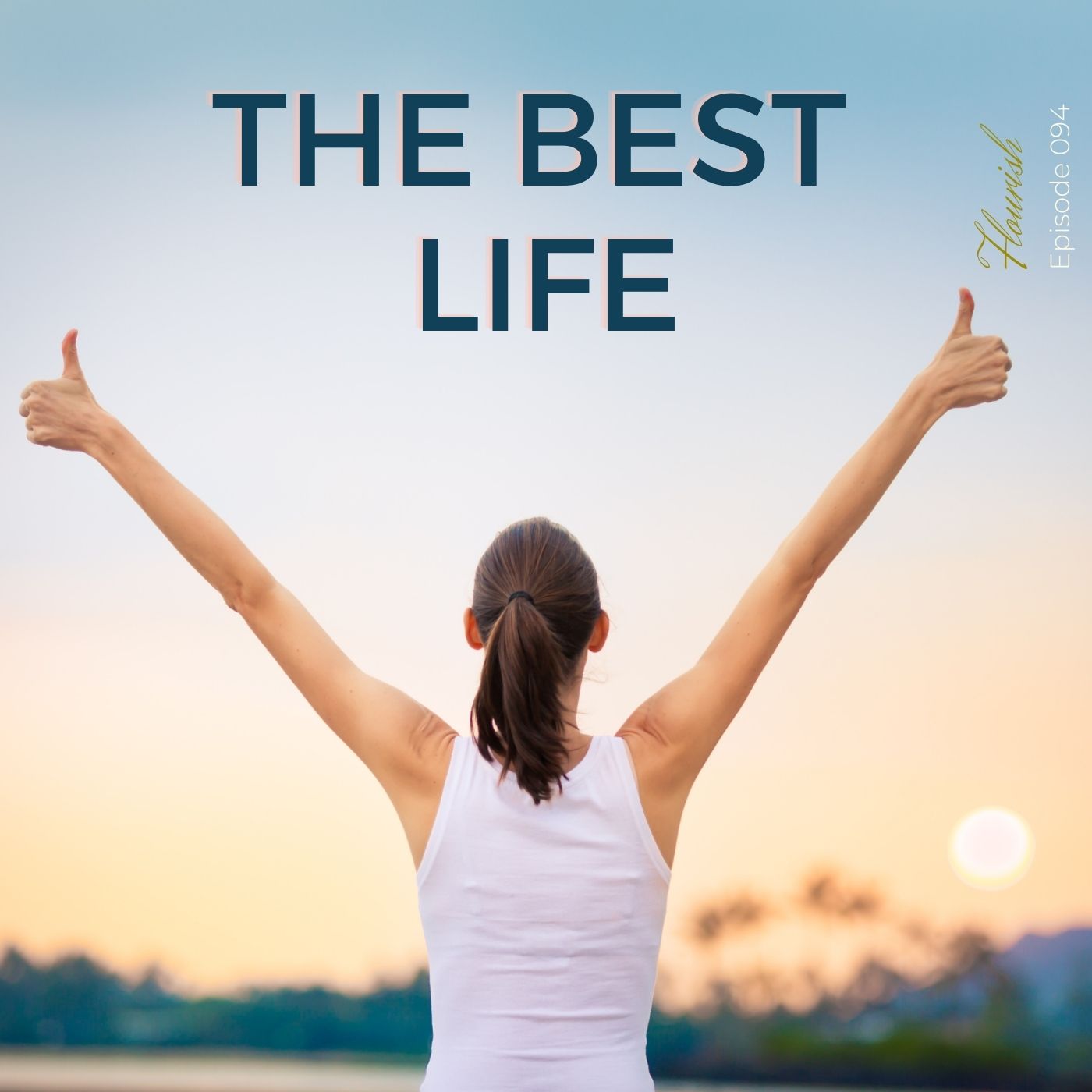 Flourish - Live an Inspired Life for #Success