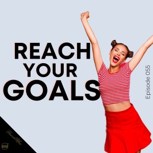 Win with these 3 Tips to Reach Your Goals & Set yourself up for Success