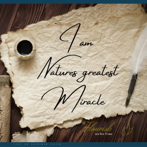 I am Nature’s Greatest Miracle | The Secret of Life |  Flourish with Diane Planidin |