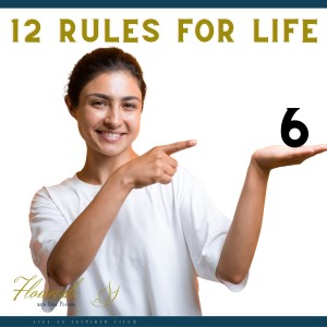 12 Rules for Life | Jordan B. Peterson | Rule 6 | Flourish with Diane Planidin |