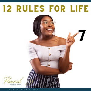 12 Rules for Life | Jordan B. Peterson | Rule 7 | Flourish with Diane Planidin |