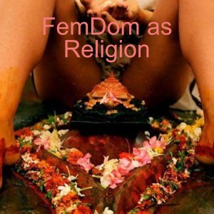 Obedient Love 31: FemDom as Religion