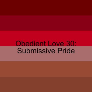 Obedient Love 30:  Submissive Pride