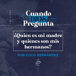 ¿Quién es mi madre y quiénes son mi hermanos?