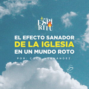 El efecto sanador de la iglesia en un mundo roto