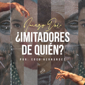 ¿Imitadores de Quién? Imago Dei