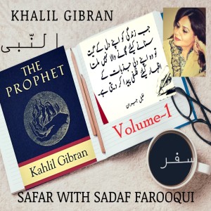 The Prophet By Khalil Gibran (Vol-1) Safar With Sadaf Farooqui