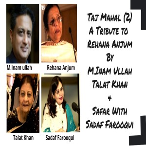 Taj Mahal A Tribute to Rehana Anjum Safar With Sadaf Farooqui