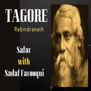 Rabindrnath Tagore Safar with Sadaf Farooqui