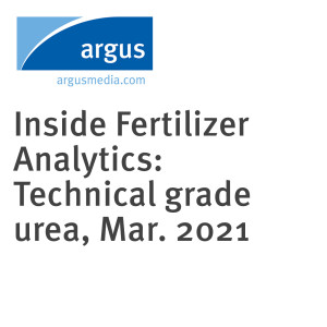 Inside Fertilizer Analytics: Technical grade urea, Mar. 2021