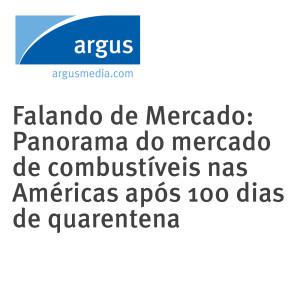 Falando de Mercado: Panorama do mercado de combustíveis nas Américas após 100 dias de quarentena