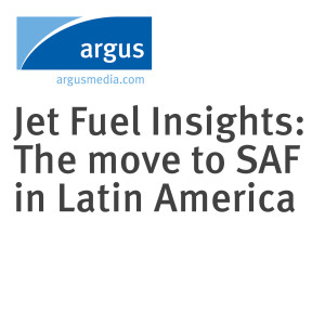 Jet Fuel Insights: The move to SAF in Latin America