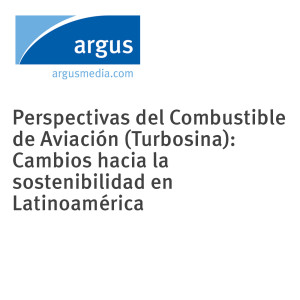 Perspectivas del Combustible de Aviación (Turbosina): Cambios hacia la sostenibilidad en Latinoamérica