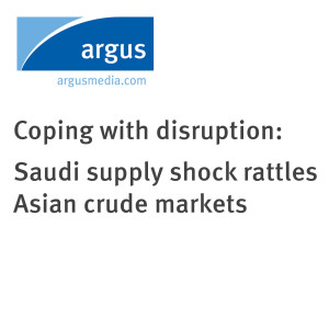 Coping with disruption: Saudi supply shock rattles Asian crude oil markets