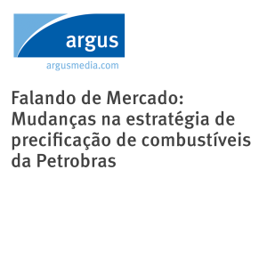Falando de Mercado: Mudanças na estratégia de precificação de combustíveis da Petrobras