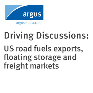 Driving Discussions: US road fuels exports, floating storage and freight markets