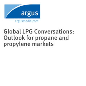 Global LPG Conversations: Outlook for propane and propylene markets