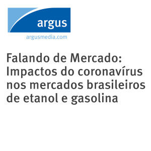 Falando de Mercado: Impactos do coronavírus nos mercados brasileiros de etanol e gasolina