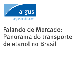 Falando de Mercado: Panorama do transporte de etanol no Brasil