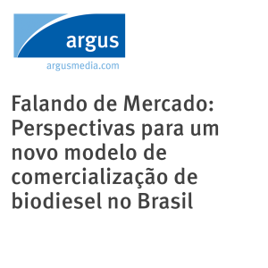 Podcast | Falando de Mercado: Perspectivas para um novo modelo de comercialização de biodiesel no Brasil