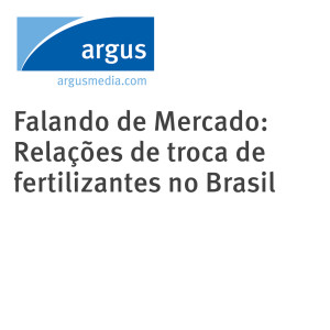 Falando de Mercado: Relações de troca de fertilizantes no Brasil