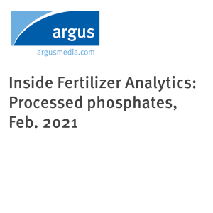 Inside Fertilizer Analytics: Processed phosphates, Feb. 2021