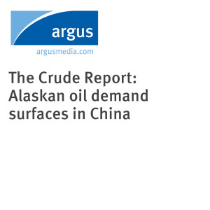 The Crude Report: Alaskan oil demand surfaces in China