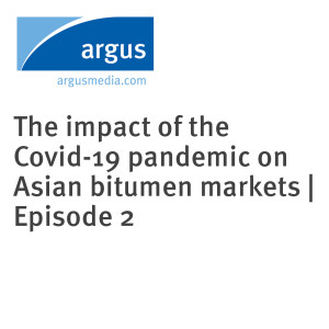 The impact of the Covid-19 pandemic on Asian bitumen markets | Episode 2