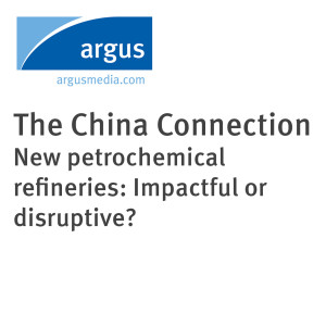 The China Connection - New petrochemical refineries: Impactful or disruptive?