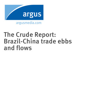 The Crude Report: Brazil-China trade ebbs and flows