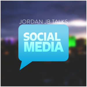 Jordan JB Talks - Social Media