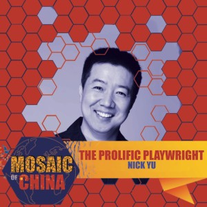 The Prolific Playwright (Nick YU, Artistic Director, Shanghai Dramatic Arts Centre)