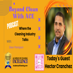 Elevate Your Floor Maintenance: Tips from Hector Cranchez * BCWA S7:E27