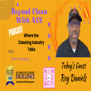 Restaurant Cleanliness with Deep Cleaning Guru Roy Daniels * BCWA S7:E31