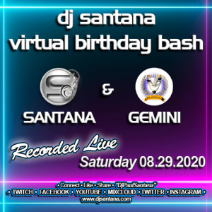 Dj's Santana & Gemini Live - Virtual Birthday Bash 08-29-2020