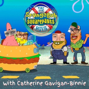 67 - The Spongebob Squarepants Movie - ft Catherine Gavigan-Binnie