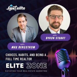 Choices, Habits, and Being A Full Time Realtor with Byron Stuart