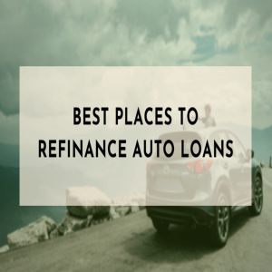 Best Places to Refinance Auto Loans