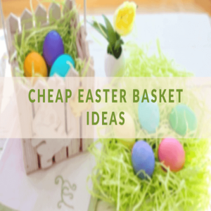 Cute Cheap Easter Basket Ideas