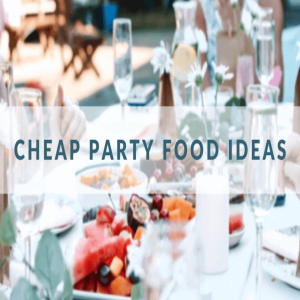 Cheap Party Food Ideas for a Crowd