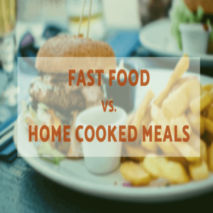 Fast Food Vs Home Cooked Meals