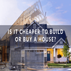 Is It Cheaper to Buy or Build a House