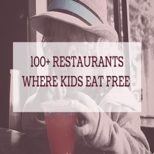 100+ Restaurants Where Kids Eat Free